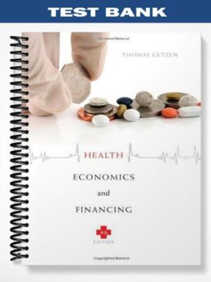 Test_Bank_for_Health_Economics_and_Financing_4th_Edition_by_Getzen