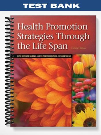 Test_Bank_for_Health_Promotion_Strategies_Through_the_Life_Span_8th_Edition_by_Murray Test_Bank_for_Health_Promotion_Strategies_Through_the_Life_Span_8th_Edition_by_Murray