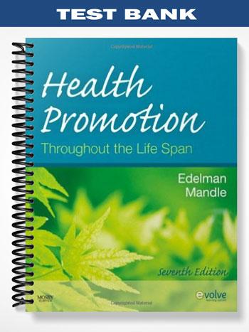 Test_Bank_for_Health_Promotion_Throughout_the_Life_Span_7th_Edition_by_Edelman Test_Bank_for_Health_Promotion_Throughout_the_Life_Span_7th_Edition_by_Edelman
