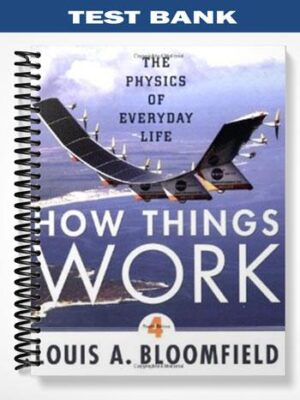 Test_Bank_for_How_Things_Work_The_Physics_of_Everyday_Life_4th_Edition_by_Bloomfield