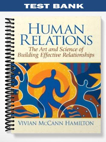 Test_Bank_for_Human_Relations_The_Art_and_Science_of_Building_Effective_Relationships_1st_Edition_by_Hamilton