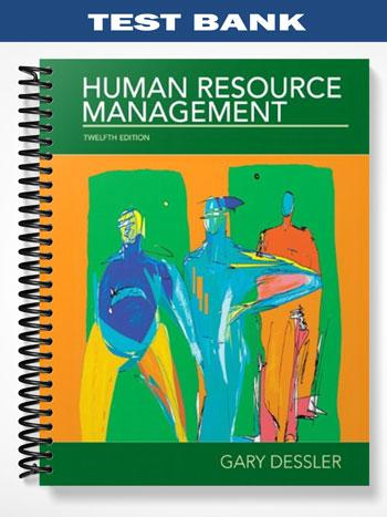 Test_Bank_for_Human_Resources_Management_12th_Edition_by_Gary_Dessler Test_Bank_for_Human_Resources_Management_12th_Edition_by_Gary_Dessler