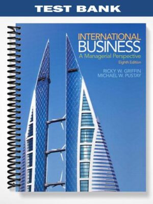 Test_Bank_for_International_Business_A_Managerial_Perspective_8th_Edition_by_Griffin