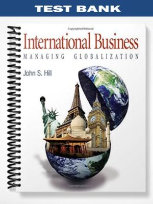 Test_Bank_for_International_Business_Managing_Globalization_1st_Edition_by_John_Hill