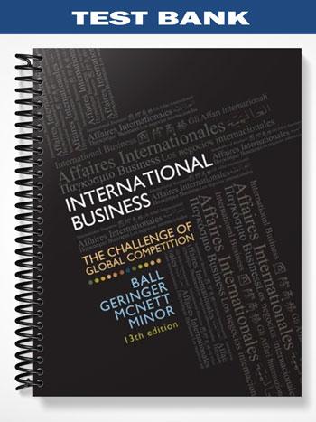 Test_Bank_for_International_Business_The_Challenge_of_Global_Competition_13th_Edition_by_Ball
