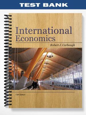 Test_Bank_for_International_Economics_13th_Edition_by_Robert_Carbaugh
