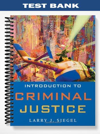Test_Bank_for_Introduction_to_Criminal_Justice_12th_Edition_by_Siegel