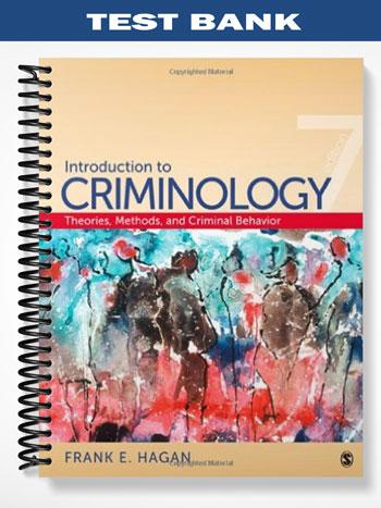 Test_Bank_for_Introduction_to_Criminology_Theories_Methods_and_Criminal_Behavior_7th_Edition_by_Hagan