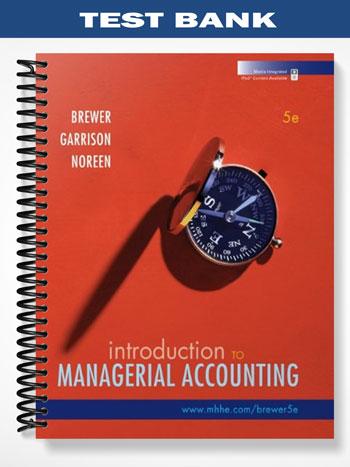 Test_Bank_for_Introduction_to_Managerial_Accounting_5th_Edition_by_Brewer