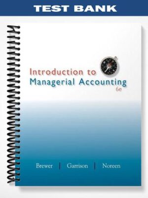 Test_Bank_for_Introduction_to_Managerial_Accounting_6th_Edition_by_Brewer
