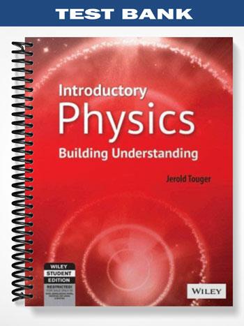 Test_Bank_for_Introductory_Physics_Building_Understanding_1st_Edition_by_Touger