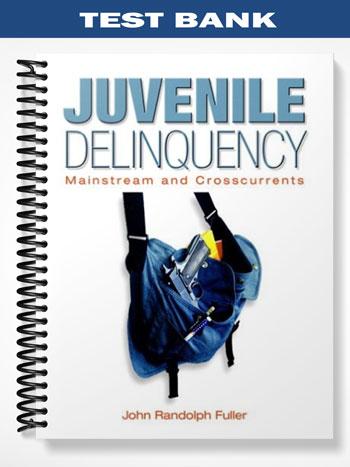 Test_Bank_for_Juvenile_Delinquency_Mainstream_and_Crosscurrents_1st_Edition_by_John_Randolph_Fuller