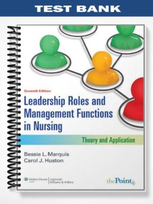 Test_Bank_for_Leadership_Roles_and_Management_Functions_in_Nursing_7th_Edition_by_Marquis