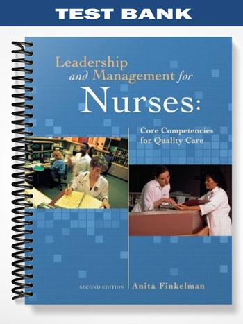 Test_Bank_for_Leadership_and_Management_for_Nurses_Core_Competencies_for_Quality_Care_2nd_Edition_by_Anita_Finkelman