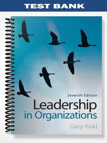 Test_Bank_for_Leadership_in_Organizations_7th_Edition_by_Gary_Yuk Test_Bank_for_Leadership_in_Organizations_7th_Edition_by_Gary_Yuk