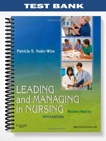 Test_Bank_for_Leading_and_Managing_in_Nursing_5th_Edition_by_Yoder Wise
