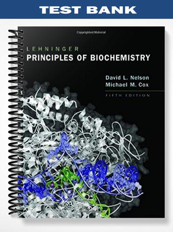 Test_Bank_for_Lehninger_Principles_of_Biochemistry_5th_Edition_by_Nelson