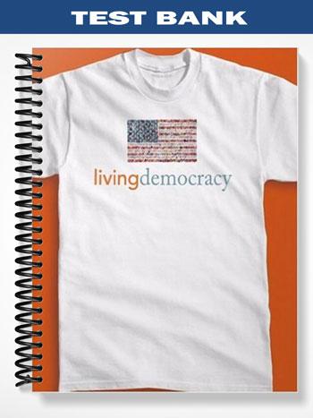 Test_Bank_for_Living_Democracy_Basic_Edition_1st_Edition_by_Shea