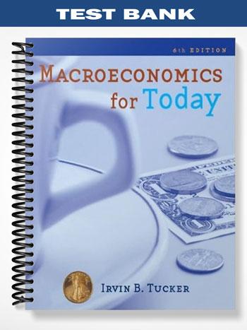 Test Bank for Macroeconomics for Today 6th Edition by Tucker - Test ...