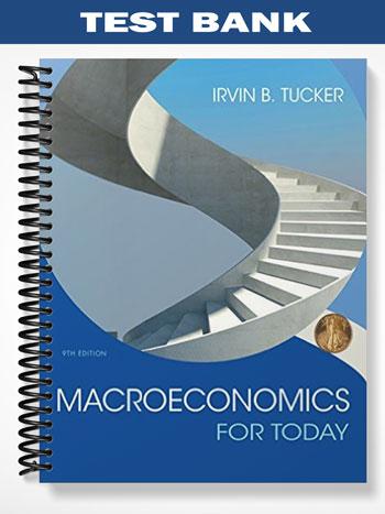 Test_Bank_for_Macroeconomics_for_Today_9th_Edition_by_Tucker