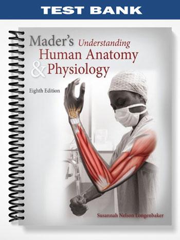 Test_Bank_for_Maders_Understanding_Human_Anatomy__Physiology_8th_Edition_by_Susannah_Nelson_Longenbaker