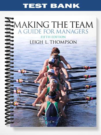 Test_Bank_for_Making_the_Team_5th_Edition_by_Leigh_Thompson Test_Bank_for_Making_the_Team_5th_Edition_by_Leigh_Thompson