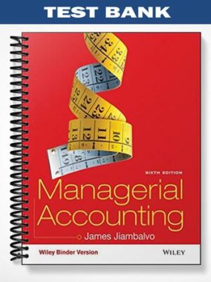 Test_Bank_for_Managerial_Accounting_6th_Edition_by_Jiambalvo