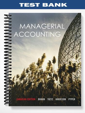 Test_Bank_for_Managerial_Accounting_Canadian_Edition_1st_Edition_by_Braun