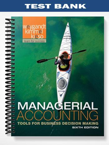 Test_Bank_for_Managerial_Accounting_Tools_for_Business_Decision_Making_6th_Edition_by_Weygandt