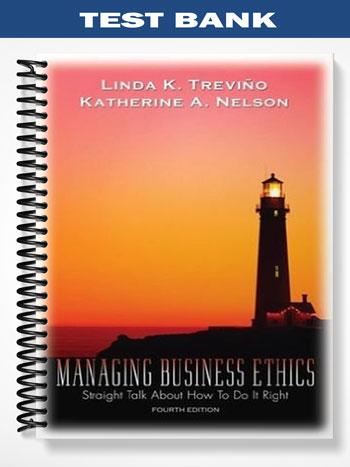 Test_Bank_for_Managing_Business_Ethics_Straight_Talk_About_How_To_Do_It_Right_4th_Edition_by_Trevino