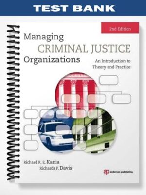 Test_Bank_for_Managing_Criminal_Justice_Organizations_2nd_Edition_by_Kania
