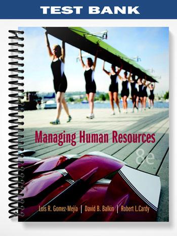 Test_Bank_for_Managing_Human_Resources_8th_Edition_by_Gomez Mejia