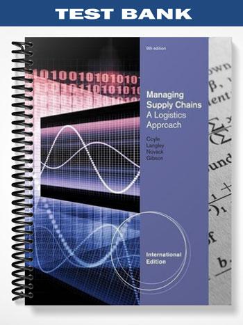 Test_Bank_for_Managing_Supply_Chains_A_Logistics_Approach_International_Edition_9th_Edition_by_Coyle Test_Bank_for_Managing_Supply_Chains_A_Logistics_Approach_International_Edition_9th_Edition_by_Coyle