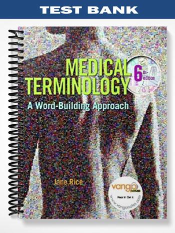 Test_Bank_for_Medical_Terminology_A_Word Building_Approach_6th_Edition_by_Jane_Rice