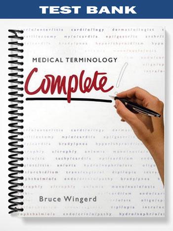 Test_Bank_for_Medical_Terminology_Complete_1st_Edition_by_Wingerd Test_Bank_for_Medical_Terminology_Complete_1st_Edition_by_Wingerd