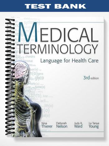 Test_Bank_for_Medical_Terminology_Language_for_Health_Care_3rd_Edition_by_Thierer Test_Bank_for_Medical_Terminology_Language_for_Health_Care_3rd_Edition_by_Thierer