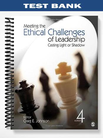 Test_Bank_for_Meeting_the_Ethical_Challenges_of_Leadership_Casting_Light_or_Shadow_4th_Edition_by_Johnson Test_Bank_for_Meeting_the_Ethical_Challenges_of_Leadership_Casting_Light_or_Shadow_4th_Edition_by_Johnson