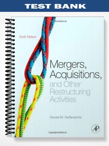Test_Bank_for_Mergers_Acquisitions_and_Other_Restructuring_Activities_6th_Edition_by_Donald_DePamphilis