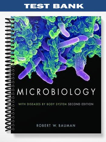 Test_Bank_for_Microbiology_with_Diseases_by_Body_System_2nd_Edition_by_Bauman Test_Bank_for_Microbiology_with_Diseases_by_Body_System_2nd_Edition_by_Bauman