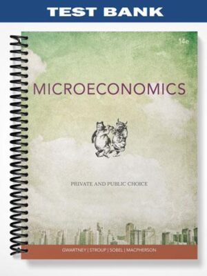 Test_Bank_for_Microeconomics_Private_and_Public_Choice_14th_Edition_by_Gwartney