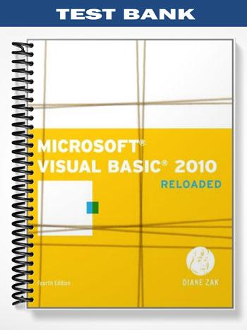 Test_Bank_for_Microsoft_Visual_Basic_2010_RELOADED_4th_Edition_by_Diane_Zak Test_Bank_for_Microsoft_Visual_Basic_2010_RELOADED_4th_Edition_by_Diane_Zak