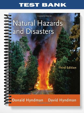 Test_Bank_for_Natural_Hazards_and_Disasters_3rd_Edition_by_Hyndman Test_Bank_for_Natural_Hazards_and_Disasters_3rd_Edition_by_Hyndman