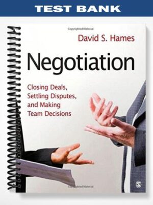 Test_Bank_for_Negotiation_Closing_Deals_Settling_Disputes_and_Making_Team_Decisions_1st_Edition_by_Hames