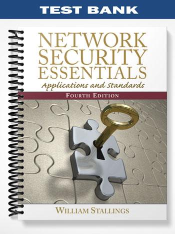 Test_Bank_for_Network_Security_Essentials_Applications_and_Standards_4th_Edition_by_William_Stallings Test_Bank_for_Network_Security_Essentials_Applications_and_Standards_4th_Edition_by_William_Stallings