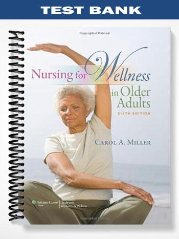Test_Bank_for_Nursing_for_Wellness_in_Older_Adults_6th_Edition_by_Miller