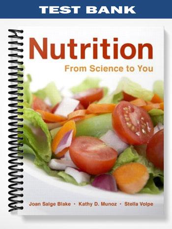 Test_Bank_for_Nutrition_From_Science_to_You_1st_Edition_by_Blake Test_Bank_for_Nutrition_From_Science_to_You_1st_Edition_by_Blake