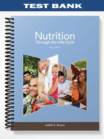 Test_Bank_for_Nutrition_Through_the_Life_Cycle_5th_Edition_by_Brown