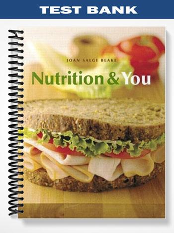 Test_Bank_for_Nutrition_and_You_1st_Edition_by_Blake Test_Bank_for_Nutrition_and_You_1st_Edition_by_Blake