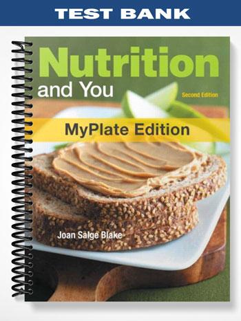 Test_Bank_for_Nutrition_and_You_MyPlate_Edition_2nd_Edition_by_Blake