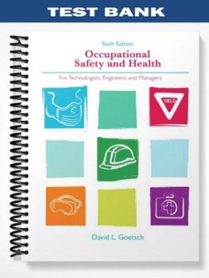 Test_Bank_for_Occupational_Safety_and_Health_for_Technologists_Engineers_and_Managers_6th_Edition_by_Goetsch